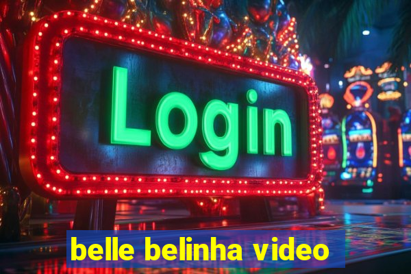 belle belinha video